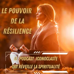 R'Éveil Moi, le podcast qui bouscule la spiritualité et le développement personnel, by lepouvoirdelaresilience.com