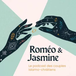 Roméo & Jasmine : le podcast des couples islamo-chrétiens artwork