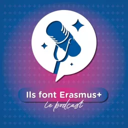 Ils font Erasmus+ / Le podcast