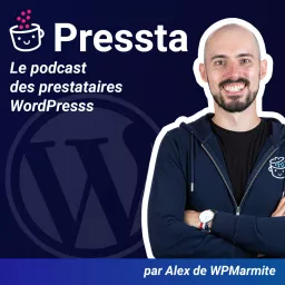 Pressta : Le podcast des prestataires WordPress