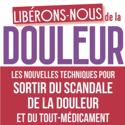 Libérons-nous de la douleur Podcast artwork