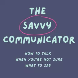 The Savvy Communicator Podcast artwork