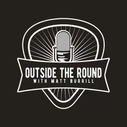 Outside The Round w/ Matt Burrill Podcast artwork