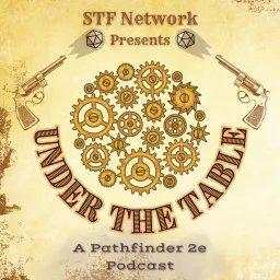 Under the Table: An STF Network Pathfinder 2e Podcast artwork