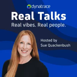 Real Talks powered by Dynatrace Podcast artwork