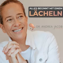 Alles beginnt mit einem Lächeln! Der Zahnarztpodcast mit Dr. Andrea Jacob artwork