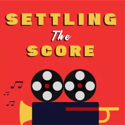 Settling the Score: a Movie Score Podcast artwork