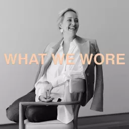 What We Wore Podcast artwork