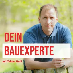 Dein Bauexperte - mit Tobias Stahl Podcast artwork