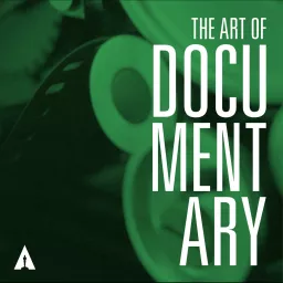 The Art of Documentary Podcast artwork