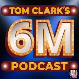 Tom Clark's 6M Podcast artwork