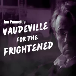 Vaudeville For The Frightened