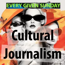 Cultural Journalism: All things Cultural, Every Given Sunday at 7 pm PST Podcast artwork