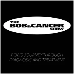 The Bob & Cancer Show Podcast artwork