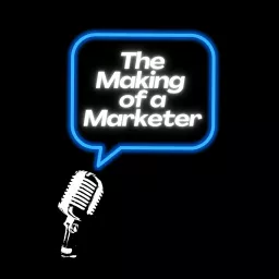 The Making of a Marketer Podcast artwork