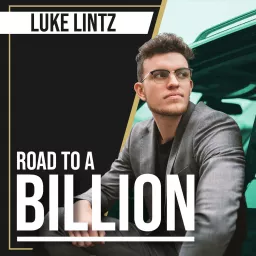 Road To A Billion W/ Luke Lintz Podcast artwork