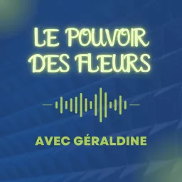 Le Pouvoir Des Fleurs Podcast artwork