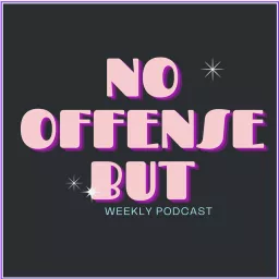 No Offense But Podcast artwork