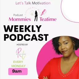 Let's Talk Motivation with Mommies Teatime Podcast artwork