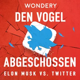 Den Vogel abgeschossen - Elon Musk vs. Twitter Podcast artwork