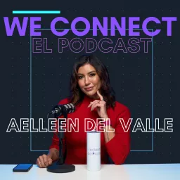 WE CONNECT con Aelleen Podcast artwork