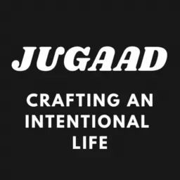 Jugaad: Crafting an Intentional Life Podcast artwork
