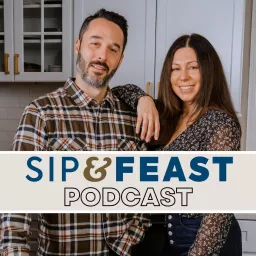 The Sip and Feast Podcast artwork
