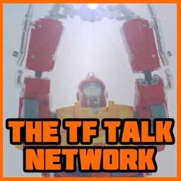 TF Talk Network – Transformers Collecting & Hobby Podcasts artwork