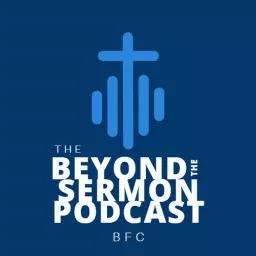Beyond The Sermon Podcast artwork