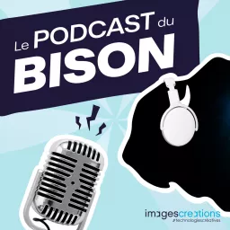 Le Podcast du Bison ! Podcast de l'agence Digitale ImagesCréations artwork