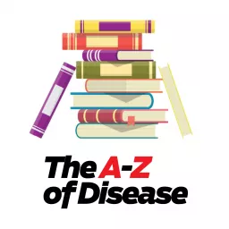 The A-Z of Disease Podcast artwork