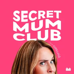 Secret Mum Club with Sophiena Podcast artwork