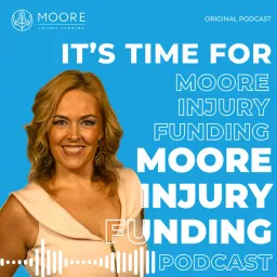 It's Time For Moore Injury Funding Podcast artwork