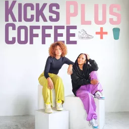 Kicks Plus Coffee Podcast artwork