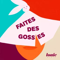 Faites des gosses : le podcast qui répond aux questions des parents d'aujourd'hui artwork