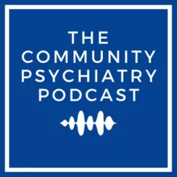 The Community Psychiatry Podcast