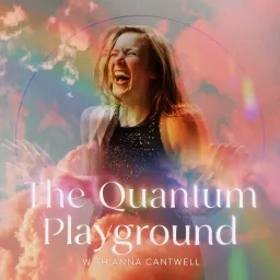 The Quantum Playground: A space to free your body, mind, and soul Podcast artwork