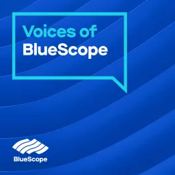 Voices of BlueScope Podcast artwork