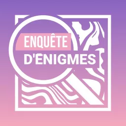 Enquête d'Énigmes Podcast artwork