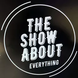 The Show About Everything Podcast artwork