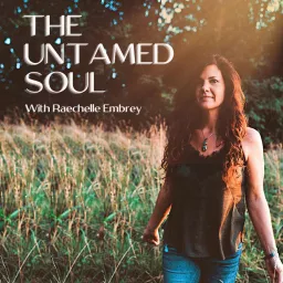 The Untamed Soul | Soul Activation, Spiritual Healing, Animal Communication, Spiritual Business Podcast artwork