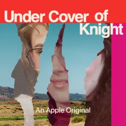 Under Cover of Knight Podcast artwork