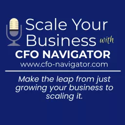 Scale Your Business with CFO Navigator Podcast artwork