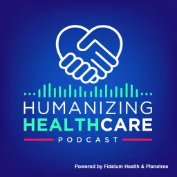 Humanizing Healthcare Podcast artwork