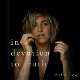 in devotion to truth with loa Podcast artwork