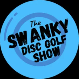 The Swanky Disc Golf Show Podcast artwork
