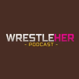 Wrestle Her Podcast artwork