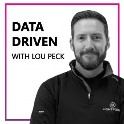 Data Driven with Lou Peck Podcast artwork