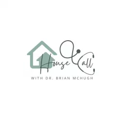 The House Call with Dr. Brian McHugh