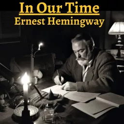 In Our Time by Ernest Hemingway Podcast artwork